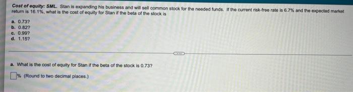 0.82, 0.99, 1.15 a. What is the cost of equity for Stan