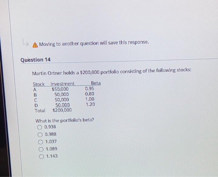 A Moving to another question will save this response. Question 14