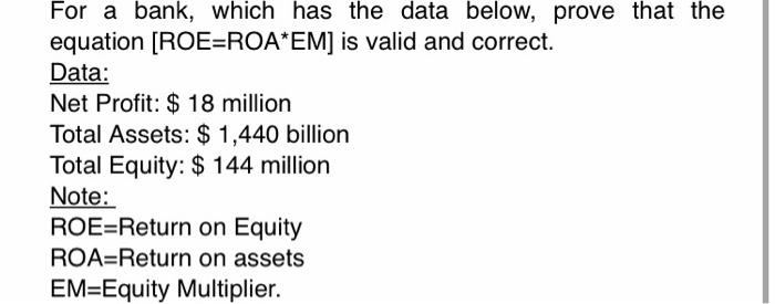  For a bank, which has the data below, prove that the