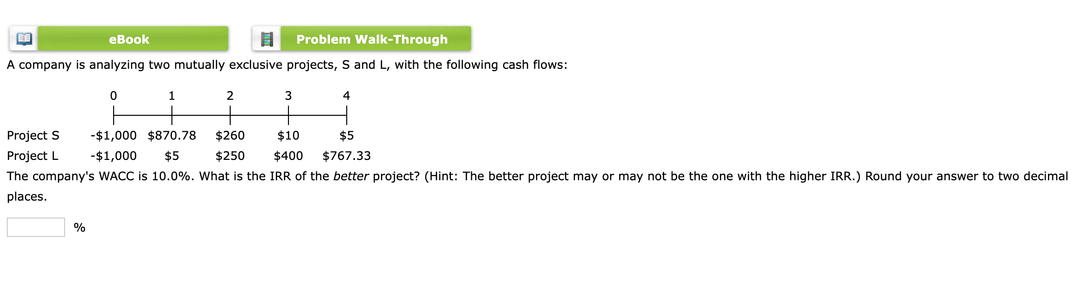  A company is analyzing two mutually exclusive projects, S and L,