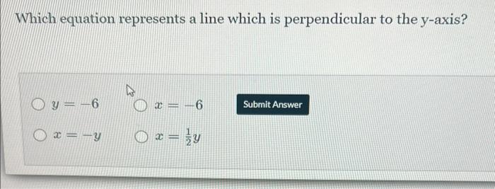  Which equation represents a line which is perpendicular to the y-axis?
