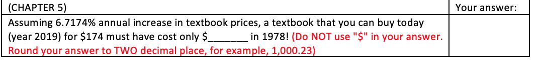  Your answer: (CHAPTER 5) Assuming 6.7174% annual increase in textbook prices,