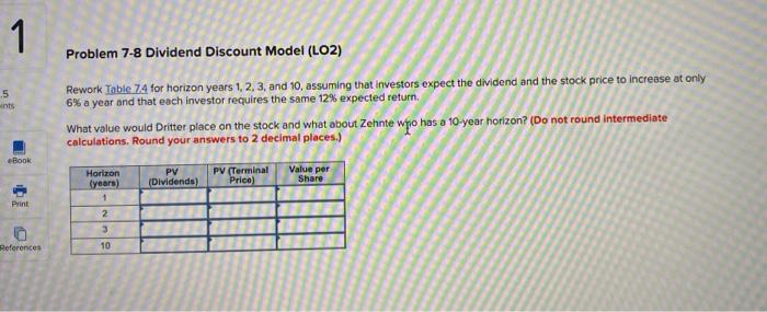  1 Problem 7-8 Dividend Discount Model (LO2) 5 Rework Table 74