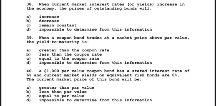  38. When current market interest rates (or yields) increase in the