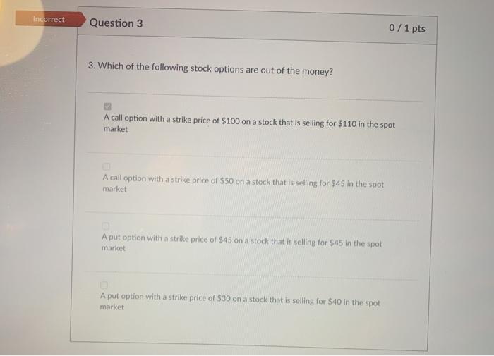 could more than one correct answer Incorrect Question 3 0/1 pts 3.