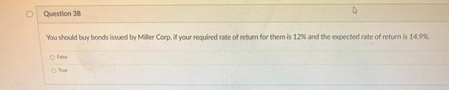 indicate a weak position. O truc false Question 37 Use CAPM to