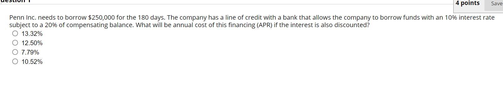  4 points Save Penn Inc. needs to borrow $250,000 for the