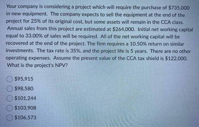  Your company is considering a project which will require the purchase