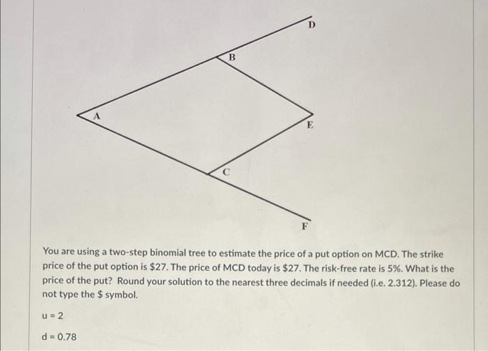  D B E F You are using a two-step binomial tree
