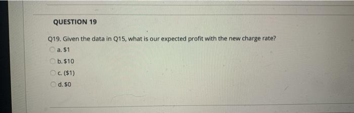  question 14 and 19 QUESTION 19 Q19. Given the data in