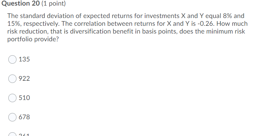  Question 20 (1 point) The standard deviation of expected returns for