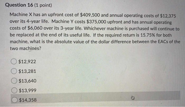  Question 16 (1 point) Machine X has an upfront cost of