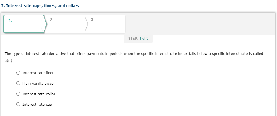  7. Interest rate caps, floors, and collars 1. 2. 3. STEP: