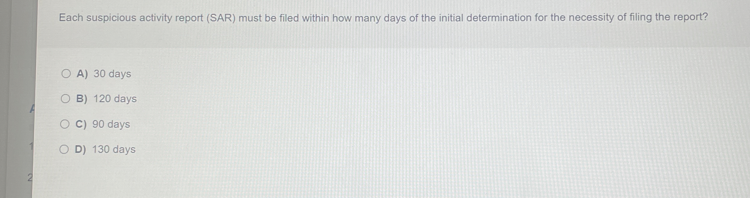  Each suspicious activity report (SAR) must be filed within how many