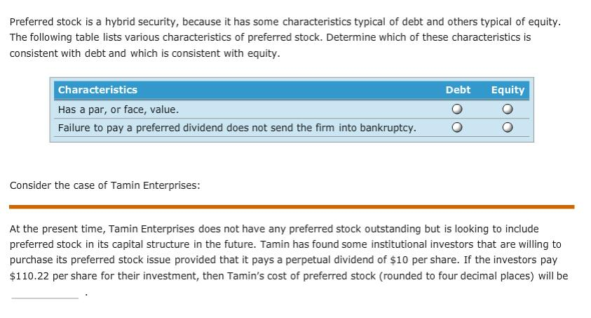 Preferred stock is a hybrid security, because it has some characteristics