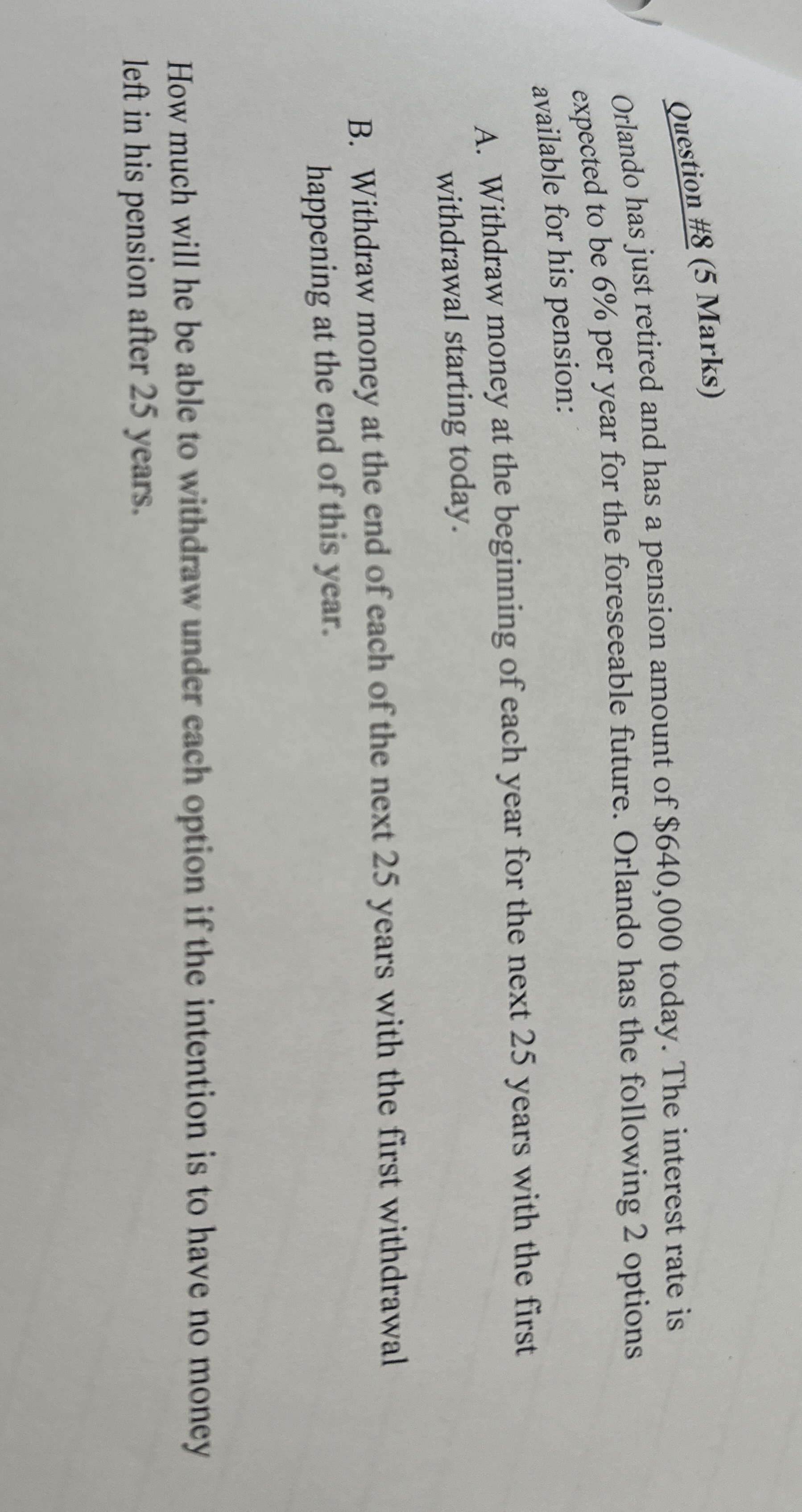  Question #8(5 Marks) Orlando has just retired and has a pension