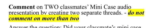  Comment on TWO classmates' Mini Case audio presentation bv creating two