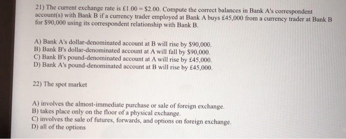  21) The current exchange rate is 1.00 = $2.00. Compute the