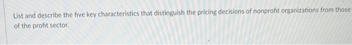 Help please! List and describe the five key characteristics that distinguish the