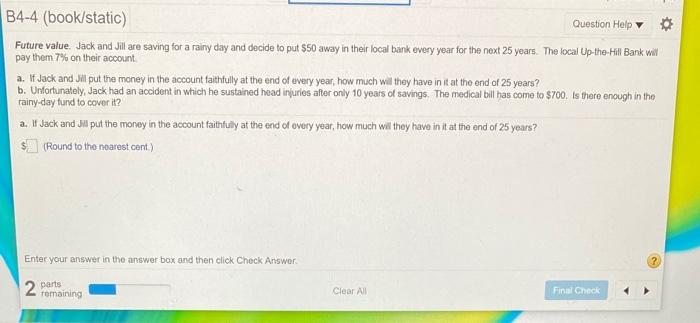  B4-4 (book/static) Question Help Future value. Jack and Jill are saving