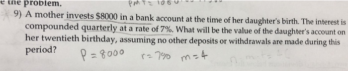  e tne problem 9) A mother invests $8000 in a bank