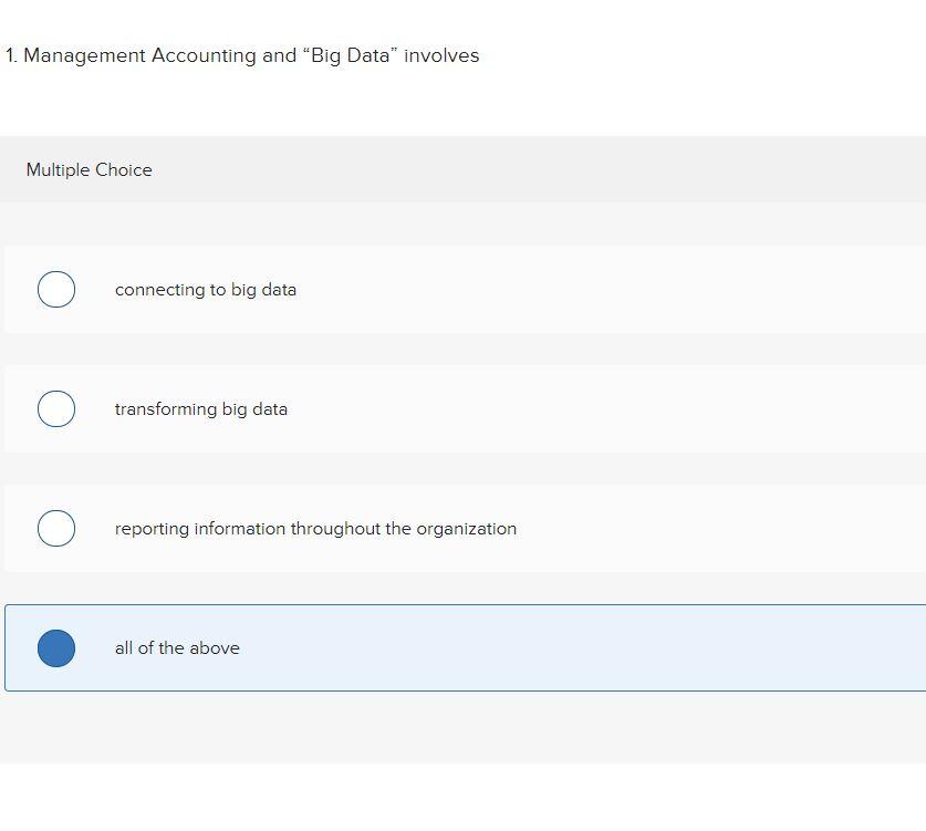  1. Management Accounting and "Big Data" involves Multiple Choice connecting to