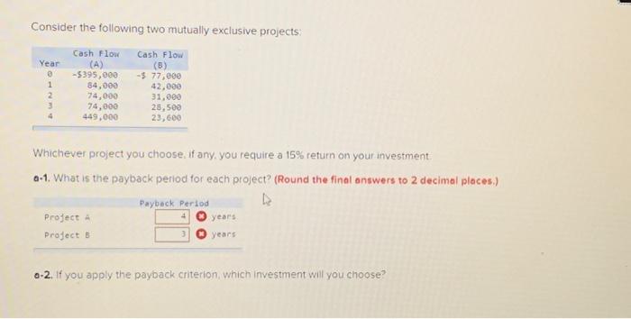  Consider the following two mutually exclusive projects: Year 0 1 2