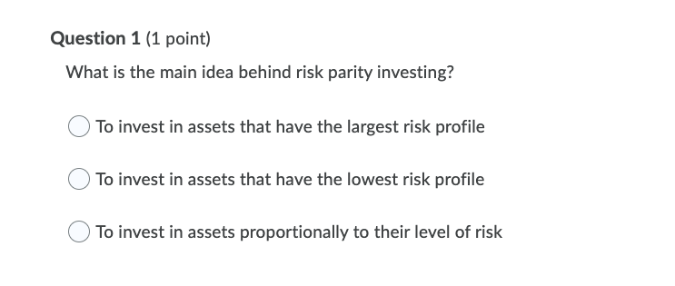 Question 1 (1 point) What is the main idea behind risk