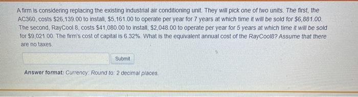 please show work A firm is considering replacing the existing industrial air