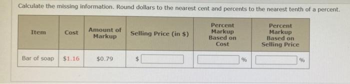  Calculate the missing information. Round dollars to the nearest cent and