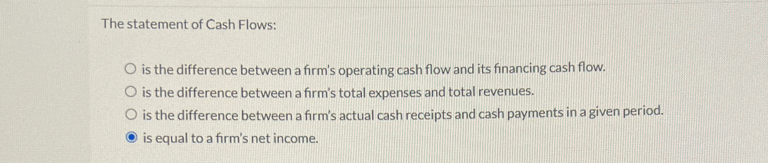  The statement of Cash Flows: is the difference between a firm's