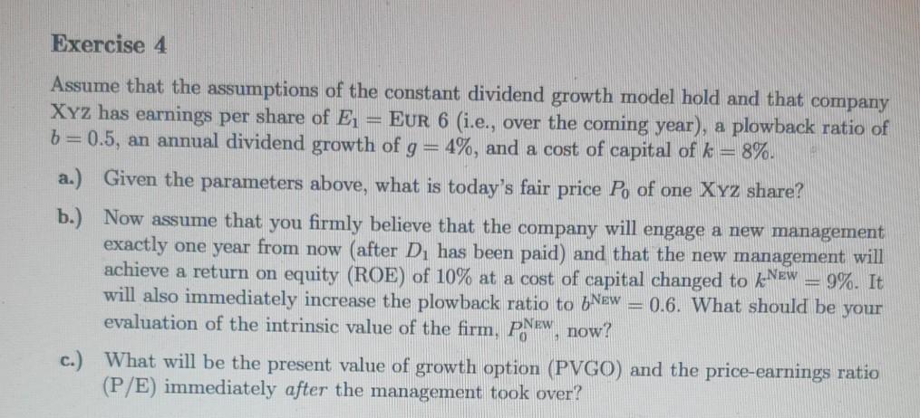 Please show all steps Exercise 4 Assume that the assumptions of