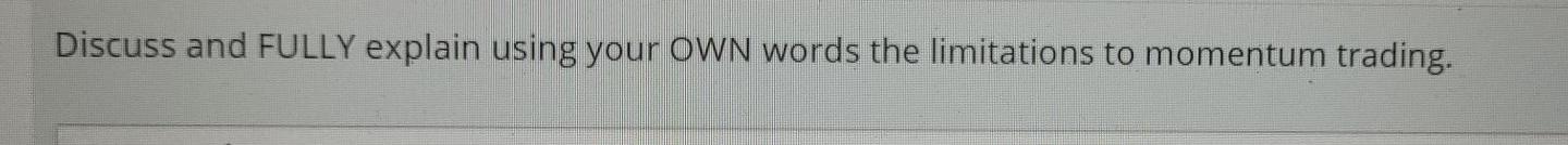  Discuss and FULLY explain using your OWN words the limitations to