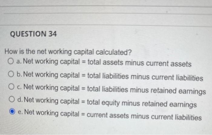  How is the net working capital calculated? a. Net working capital