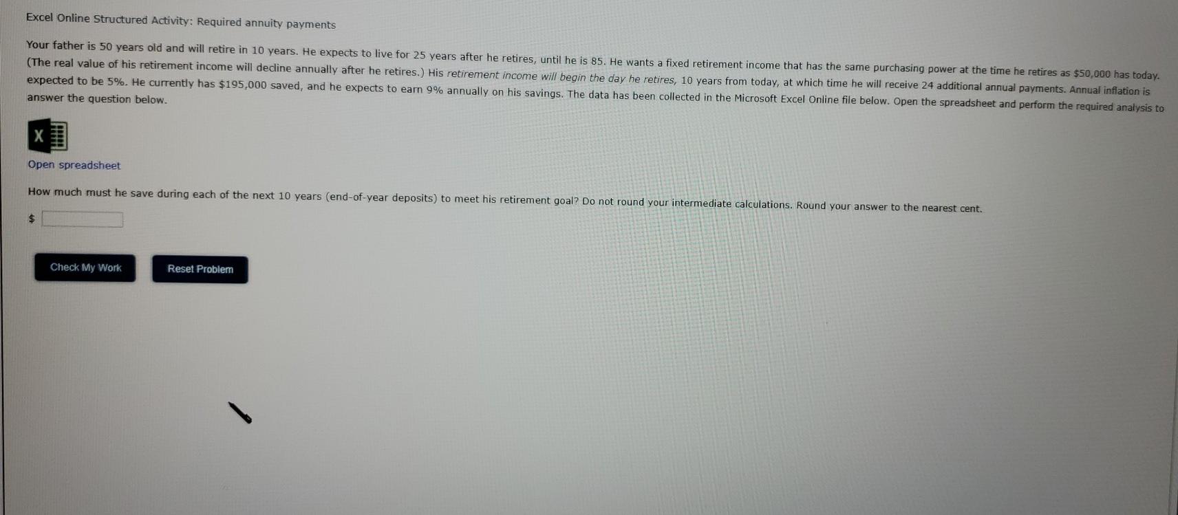 Excel Online Structured Activity: Required annuity payments Your father is 50