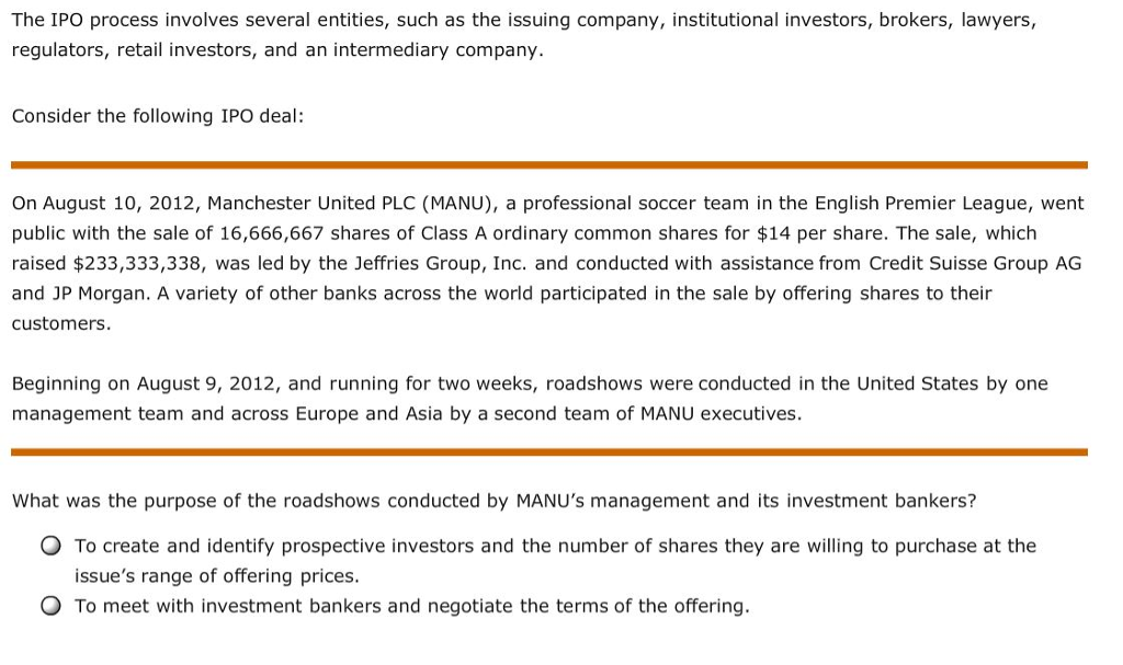  The IPO process involves several entities, such as the issuing company,