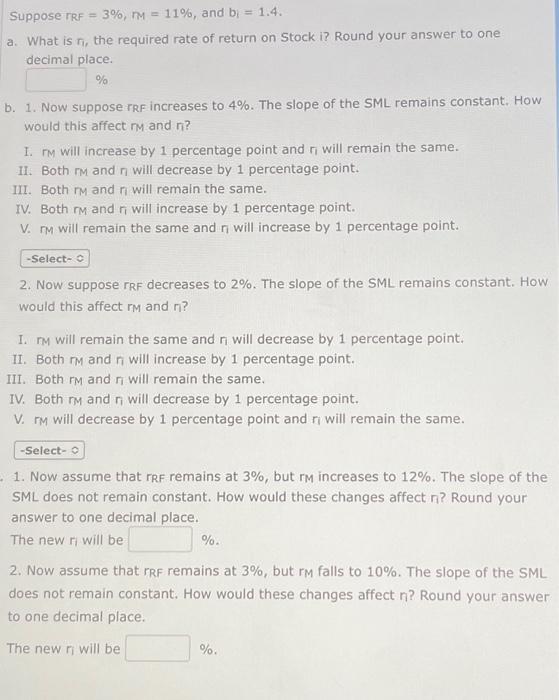 Suppose rRF=3%,mM=11%, and bi=1.4. a. What is , the required rate