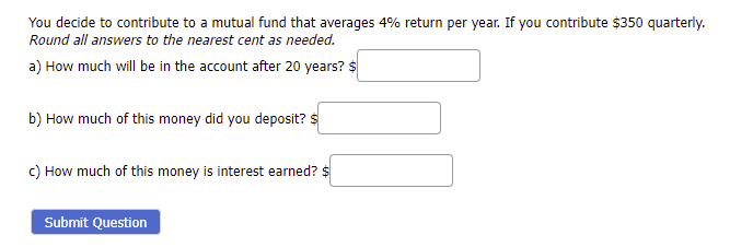  You decide to contribute to a mutual fund that averages 4%