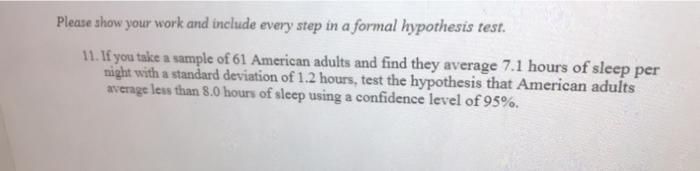  Please show your work and include every step in a formal