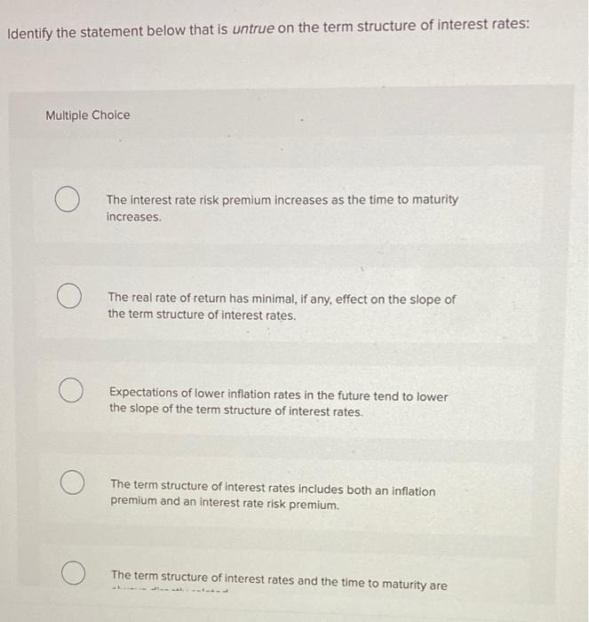  Identify the statement below that is untrue on the term structure