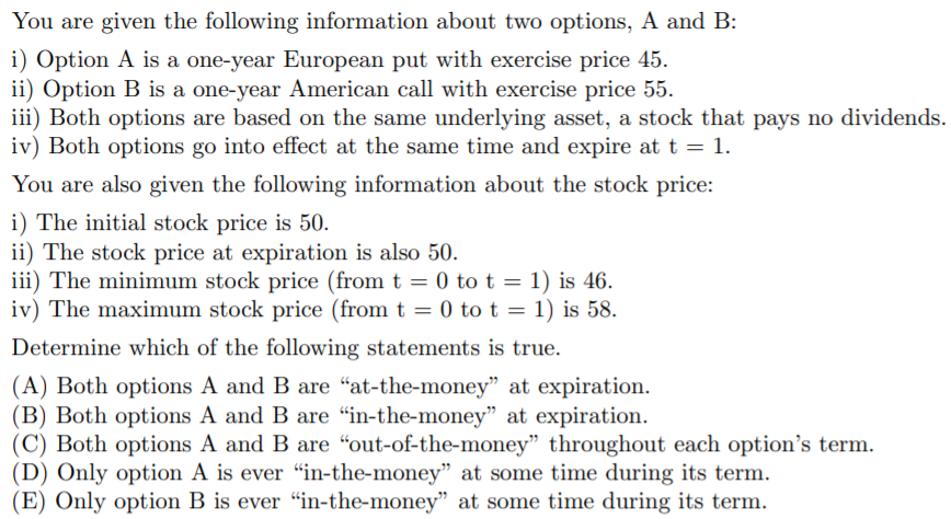You are given the following information about two options, A and