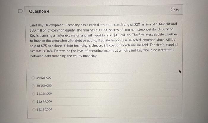  D Question 4 2 pts Sand Key Development Company has a