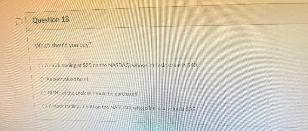 larger smaller Question 10 Question 18 Which should you buy? A stock