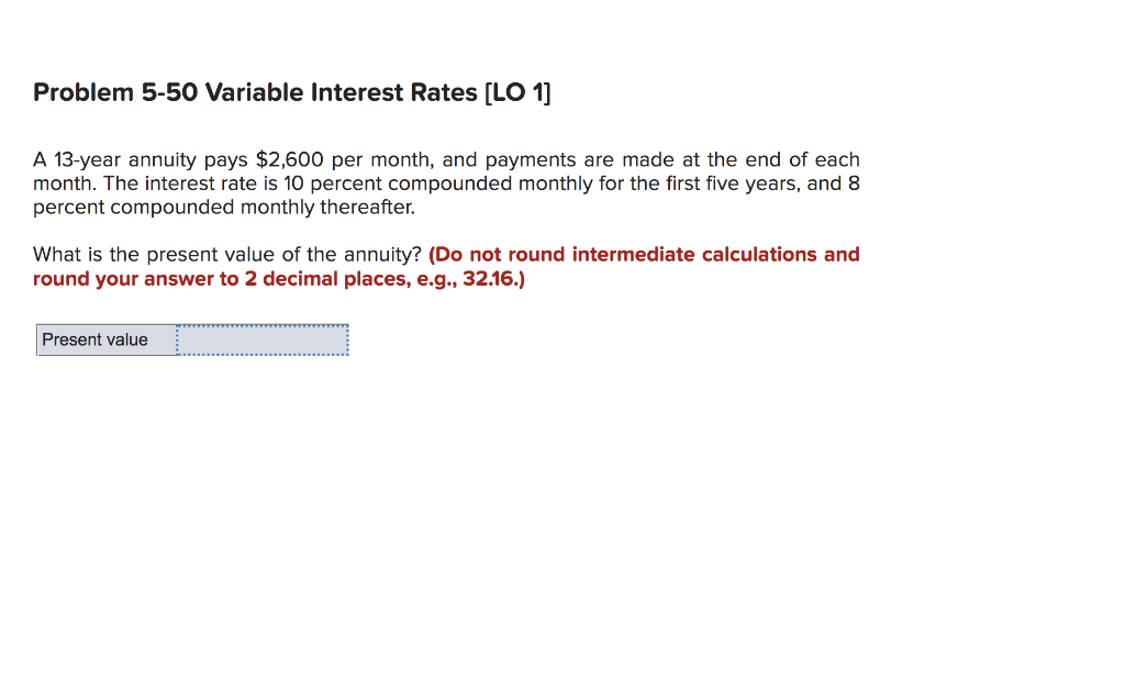  Problem 5-50 Variable Interest Rates [LO 1] A 13-year annuity pays