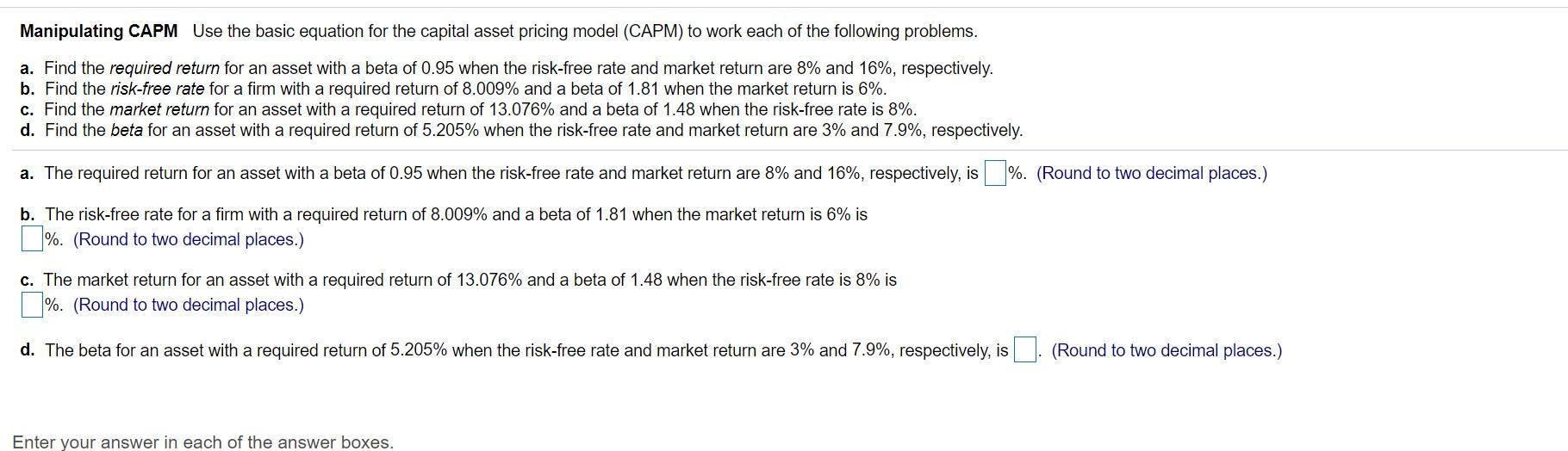 Manipulating CAPM Use the basic equation for the capital asset pricing