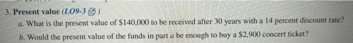  3. Present value (L09-3Q) a. What is the present value of