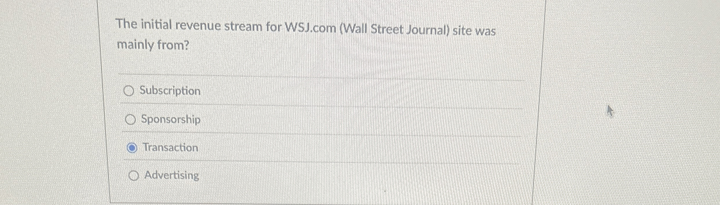  The initial revenue stream for WSJ.com (Wall Street Journal) site was