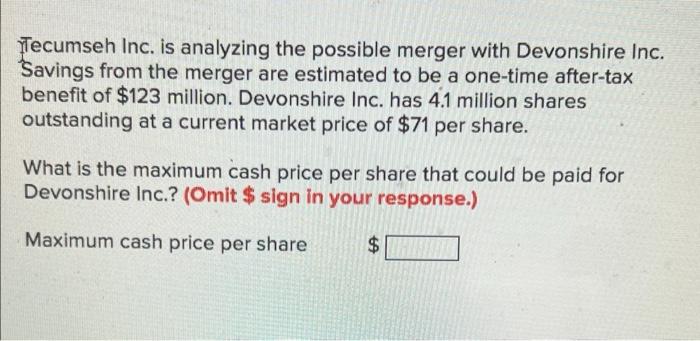  Tecumseh Inc. is analyzing the possible merger with Devonshire Inc. Savings