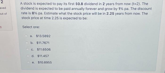  A stock is expected to pay its first $0.8 dividend in