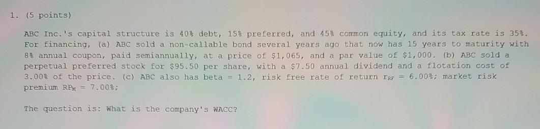 1. (5 points) ABC Inc.'s capital structure is 40% debt, 15%